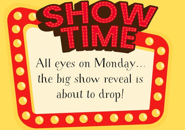 IT'S SHOWTIME!